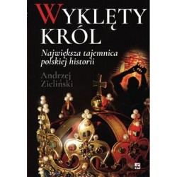 Wyklety król. Największa tajemnica polskiej historii Andrzej Zieliński motyleksiazkowe.pl