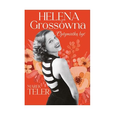 Helena Grossówna. Optymistką być Marek Teler motyleksiazkowe.pl