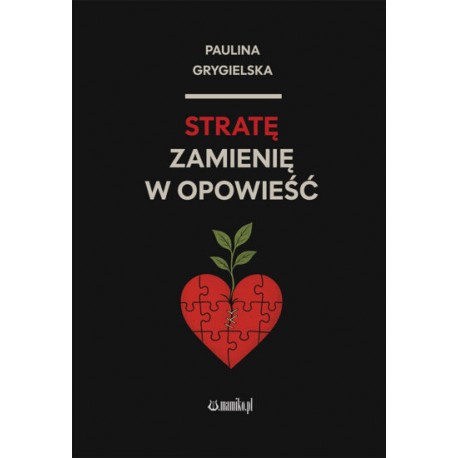 Stratę zamienię w opowieść Paulina Grygielska motyleksiazkowe.pl