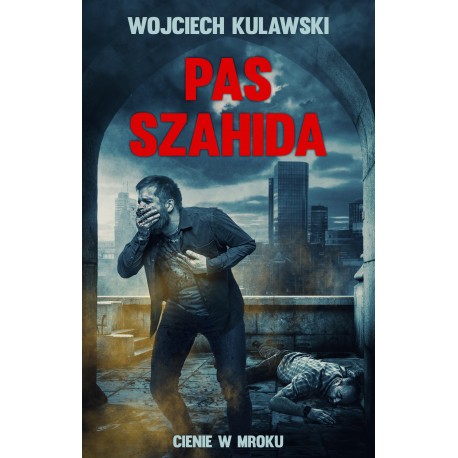 Pas szahida. Cienie w mroku Wojciech Kulawski motyleksiazkowe.pl