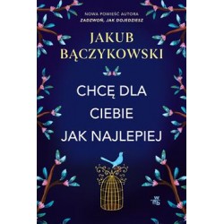 Chcę dla Ciebie jak najlepiej Jakub Bączykowski motyleksiazkowe.pl