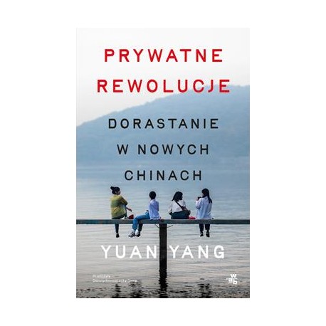 Prywatne rewolucje. Dorastanie w nowych Chinach Yuan Yang motyleksiazkowe.pl