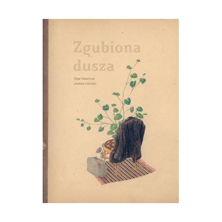 Zgubiona dusza Olga Tokarczuk Joanna Concejo motyleksiazkowe.pl