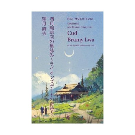Kawiarnia pod Pełnym Księżycem Cud Bramy Lwa Mai Mochizuki motyleksiazkowe.pl