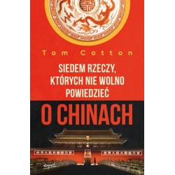 Siedem rzeczy, których nie wolno powiedzieć o Chinach Tom Cotton motyleksiazkowe.pl