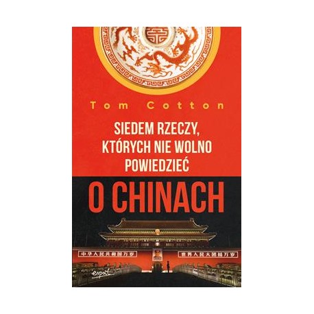 Siedem rzeczy, których nie wolno powiedzieć o Chinach Tom Cotton motyleksiazkowe.pl
