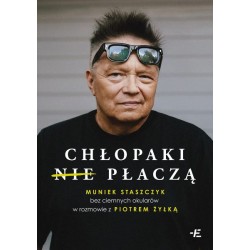 Chłopaki (nie) płaczą. Muniek Staszczyk bez ciemnych okularów w rozmowie z Piotrem Żyłką motyleksiazkowe.pl