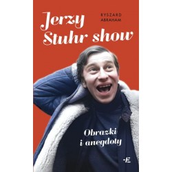 Jerzy Stuhr show. Obrazki i anegdoty Ryszard Abraham motyleksiazkowe.pl