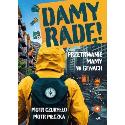 Damy radę! Przetrwanie mamy w genach Piotr Czuryłło Piotr Pieczka motyleksiazkowe.pl