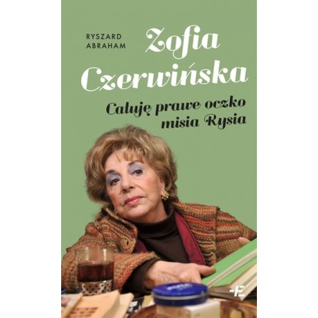 Zofia Czerwińska. Całuję prawe oczko misia Rysia Ryszard Abraham motyleksiazkowe.pl
