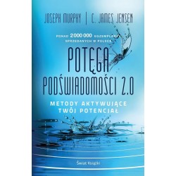 Potęga podświadomości 2.0. Joseph Murphy C. James Jensen motyleksiazkowe.pl