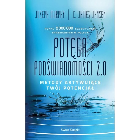 Potęga podświadomości 2.0. Joseph Murphy C. James Jensen motyleksiazkowe.pl