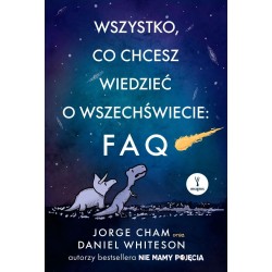 Wszystko, co chcesz wiedzieć o wszechświecie: FAQ Jorge Cham, Daniel Whiteson motyleksiazkowe.pl