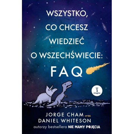 Wszystko, co chcesz wiedzieć o wszechświecie: FAQ Jorge Cham, Daniel Whiteson motyleksiazkowe.pl