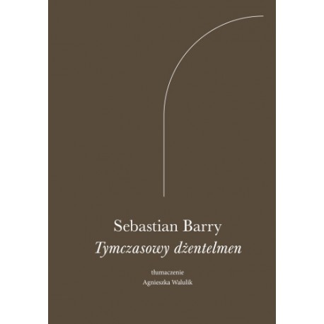 Tymczasowy dżentelmen Sebastian Barry motyleksiazkowe.pl