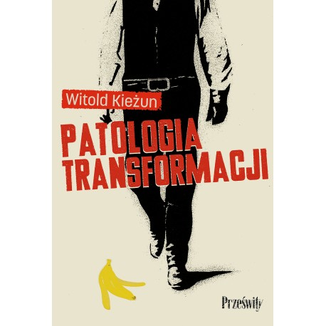 Patologia transformacji Witold Kieżun motyleksiazkowe.pl