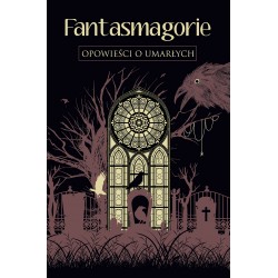 Fantasmagorie. Opowieści o umarłych motyleksiazkowe.pl
