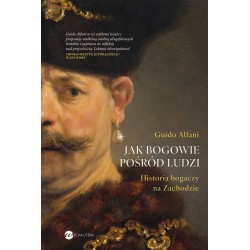Jak bogowie pośród ludzi. Historia bogaczy na Zachodzie