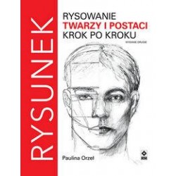 Rysowanie twarzy i postaci. Krok po kroku Paulina Orzeł motyleksiazkowe.pl