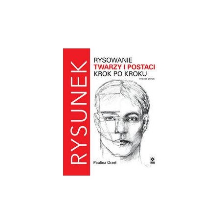 Rysowanie twarzy i postaci. Krok po kroku Paulina Orzeł motyleksiazkowe.pl