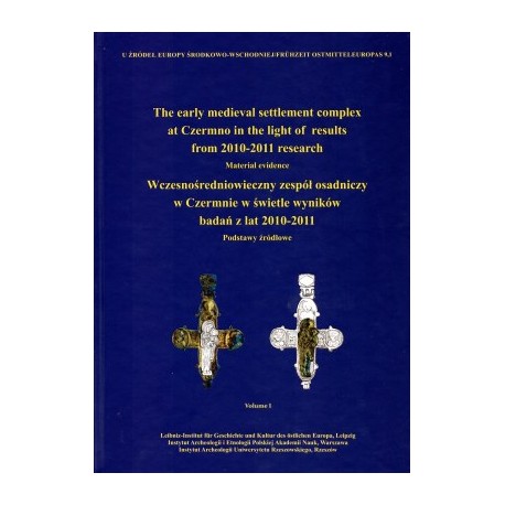 Wczesnośredniowieczny zespół osadniczy w Czermnie w świetle wyników badań z lat 2010-2011 Tom I-III motyleksiazkowe.pl