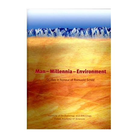 Man – Millennia – Environment Studies in honour of Romuald Schild motyleksiazkowe.pl