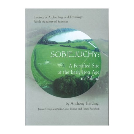 Sobiejuchy. A Fortified Site of the Early Iron Age in Poland motyleksiazkowe.pl