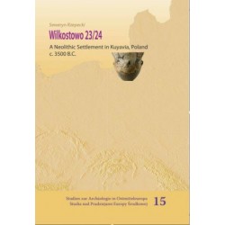 Wilkostowo 23/24. A Neolithic Settlement in Kuyavia, Poland c. 3500 BC Seweryn Rzepecki motyleksiazkowe.pl