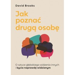 Jak poznać drugą osobę. O sztuce głębokiego widzenia innych i bycia naprawdę widzianym David Brooks motyleksiazkowe.pl