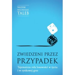 Zwiedzeni przez przypadek. Tajemnicza rola losowości w życiu i w rynkowej grze Nassim Nicholas Taleb motyleksiazkowe.pl