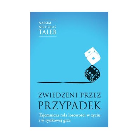Zwiedzeni przez przypadek. Tajemnicza rola losowości w życiu i w rynkowej grze Nassim Nicholas Taleb motyleksiazkowe.pl