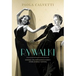 Rywalki. Dziesięć utalentowanych kobiet, które zmieniły historię Paola Calvetti motyleksiazkowe.pl