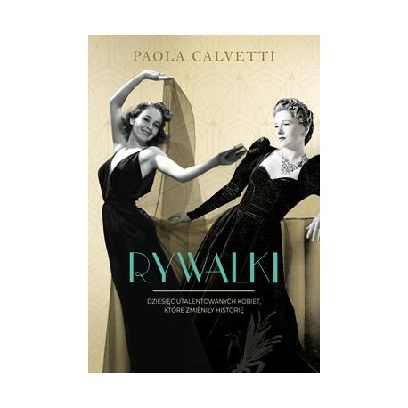 Rywalki. Dziesięć utalentowanych kobiet, które zmieniły historię Paola Calvetti motyleksiazkowe.pl