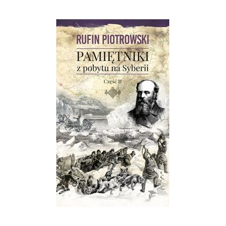 Pamiętniki z pobytu na Syberii część 2 Rufin Piotrowski motyleksiazkowe.pl