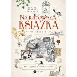 Najciekawsza książka na świecie. Niewiarygodne, a jednak prawdziwe Edward Brooke-Hitching motyleksiazkowe.pl