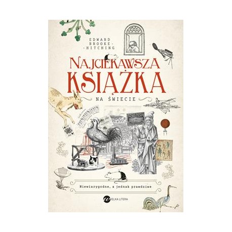 Najciekawsza książka na świecie. Niewiarygodne, a jednak prawdziwe Edward Brooke-Hitching motyleksiazkowe.pl