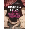 Historia sztuki, którą przed tobą ukrywano. Artystyczne smaczki i ploteczki