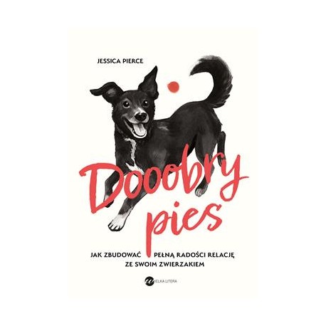 Dooobry pies. Jak zbudować pełną radości relację ze swoim zwierzakiem Jessica Pierce motyleksiazkowe.pl