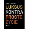 Luksus kontra proste życie