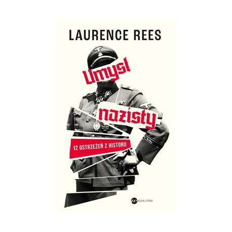 Umysł nazisty. 12 ostrzeżeń z historii Laurence Rees motyleksiazkowe.pl