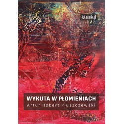 Wykuta w płomieniach Artur Robert Pluszczewski motyleksiazkowe.pl