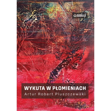 Wykuta w płomieniach Artur Robert Pluszczewski motyleksiazkowe.pl