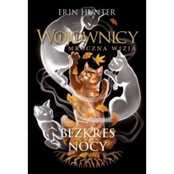 Wojownicy Mroczna wizja tom 4. Bezkres nocy Erin Hunter motyleksiazkowe.pl