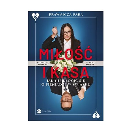 Miłość i kasa. Jak nie kłócić się o pieniądze w związku Katarzyna Bielecka Dariusz Mrozek motyleksiazkowe.pl
