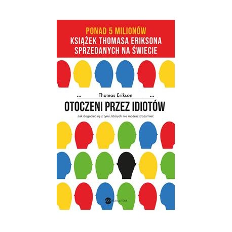 Otoczeni przez idiotów. Jak dogadać się z tymi, których nie możesz zrozumieć Thomas Erikson motyleksiazkowe.pl