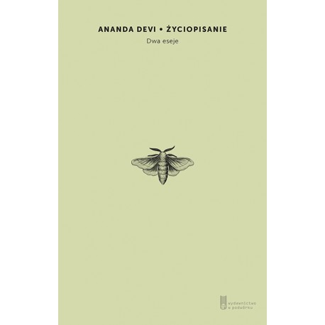 Życiopisanie. Dwa eseje Ananda Devi motyleksiazkowe.pl