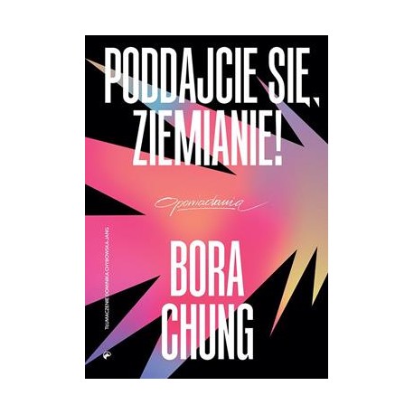 Poddajcie się, Ziemianie Bora Chung motyleksiazkowe.pl