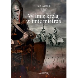 W imię króla, w imię mistrza Jan Wernik motyleksiazkowe.pl