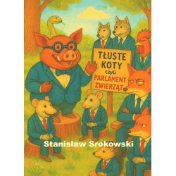 Tłuste koty czyli parlament zwierząt Stanisław Srokowski motyleksiazkowe.pl