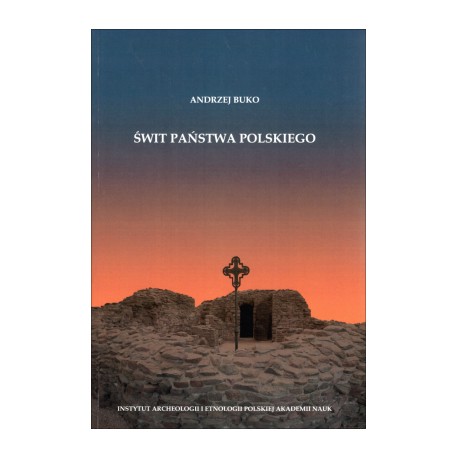 Świt państwa polskiego Andrzej Buko motyleksiazkowe.pl